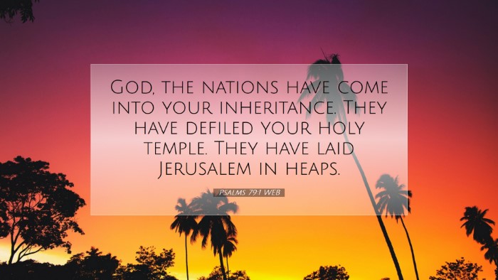 Picture 07 - Psalms 79:1 WEB Desktop Wallpaper - God, the nations have come into your inheritance. - Desktop Bible Verse Wallpaper