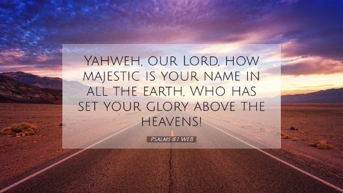 Picture 07 - Psalms 8:1 WEB Desktop Wallpaper - Yahweh, our Lord, how majestic is your name in - Desktop Bible Verse Wallpaper