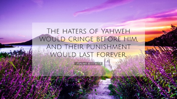 Picture 07 - Psalms 81:15 WEB Desktop Wallpaper - The haters of Yahweh would cringe before him, And - Desktop Bible Verse Wallpaper