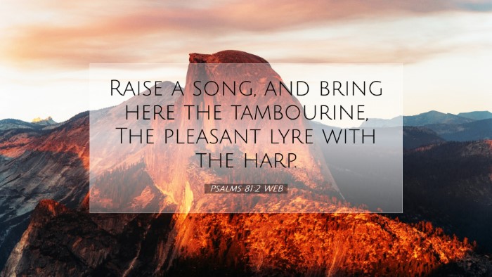 Picture 07 - Psalms 81:2 WEB Desktop Wallpaper - Raise a song, and bring here the tambourine, The - Desktop Bible Verse Wallpaper