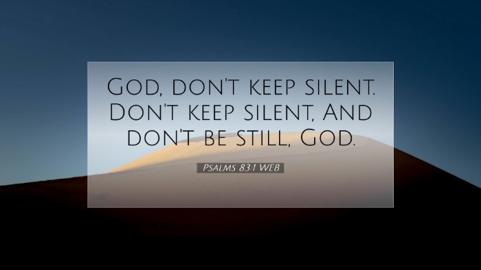 Picture 07 - Psalms 83:1 WEB Desktop Wallpaper - God, don't keep silent. Don't keep silent, And - Desktop Bible Verse Wallpaper