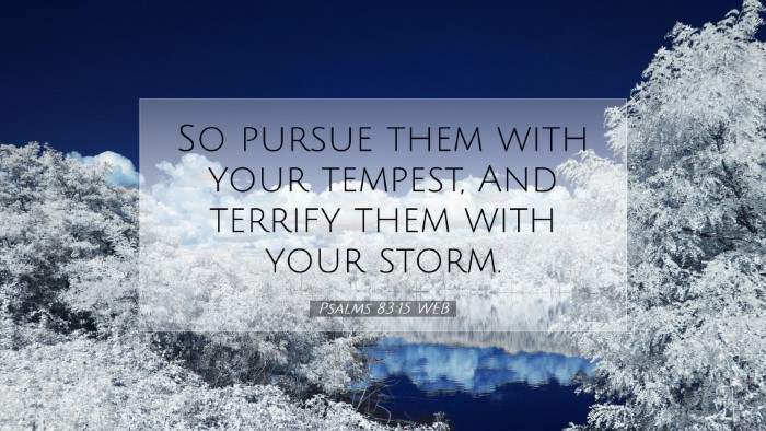Picture 07 - Psalms 83:15 WEB Desktop Wallpaper - So pursue them with your tempest, And terrify - Desktop Bible Verse Wallpaper