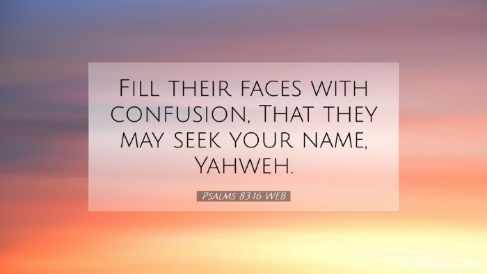 Picture 07 - Psalms 83:16 WEB Desktop Wallpaper - Fill their faces with confusion, That they may - Desktop Bible Verse Wallpaper