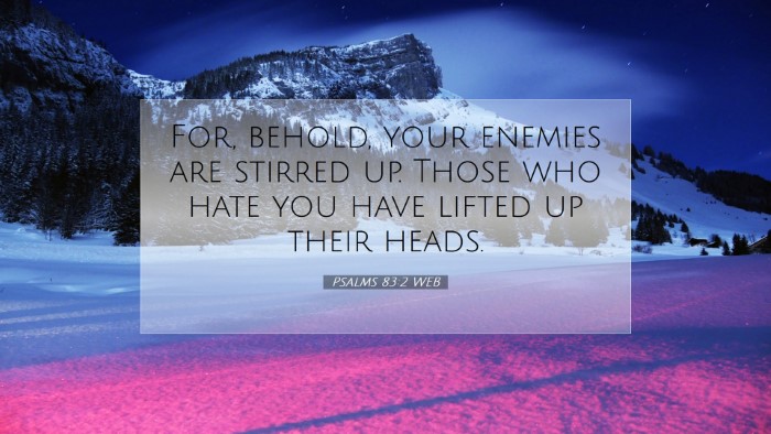Picture 07 - Psalms 83:2 WEB Desktop Wallpaper - For, behold, your enemies are stirred up. Those - Desktop Bible Verse Wallpaper
