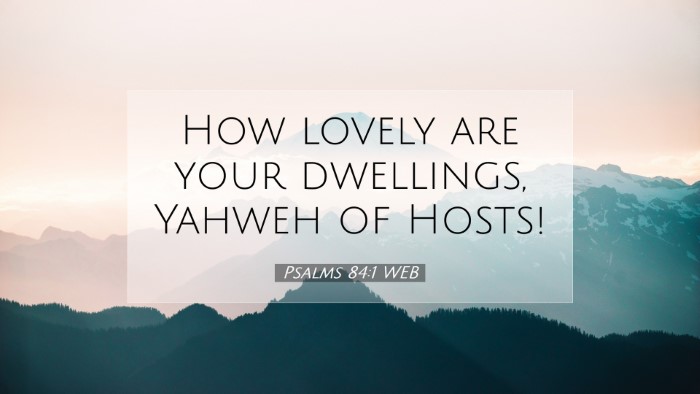Picture 07 - Psalms 84:1 WEB Desktop Wallpaper - How lovely are your dwellings, Yahweh of - Desktop Bible Verse Wallpaper