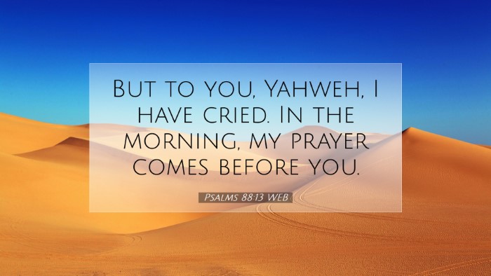 Picture 07 - Psalms 88:13 WEB Desktop Wallpaper - But to you, Yahweh, I have cried. In the morning, - Desktop Bible Verse Wallpaper