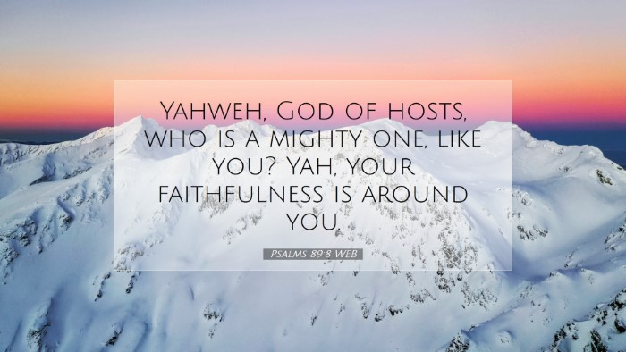 Picture 07 - Psalms 89:8 WEB Desktop Wallpaper - Yahweh, God of hosts, who is a mighty one, like - Desktop Bible Verse Wallpaper