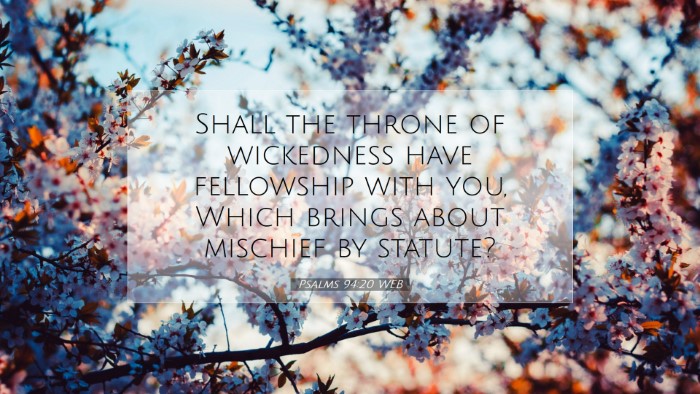 Picture 07 - Psalms 94:20 WEB Desktop Wallpaper - Shall the throne of wickedness have fellowship - Desktop Bible Verse Wallpaper