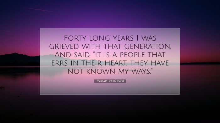 Picture 07 - Psalms 95:10 WEB Desktop Wallpaper - Forty long years I was grieved with that - Desktop Bible Verse Wallpaper