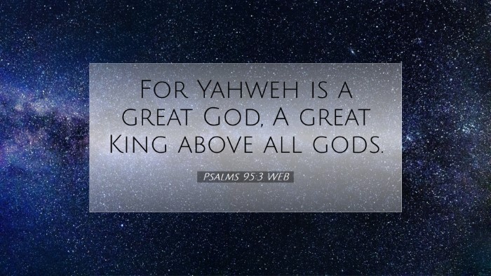 Picture 07 - Psalms 95:3 WEB Desktop Wallpaper - For Yahweh is a great God, A great King above all - Desktop Bible Verse Wallpaper