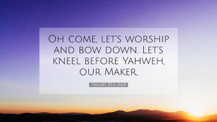 Picture 07 - Psalms 95:6 WEB Desktop Wallpaper - Oh come, let's worship and bow down. Let's kneel - Desktop Bible Verse Wallpaper