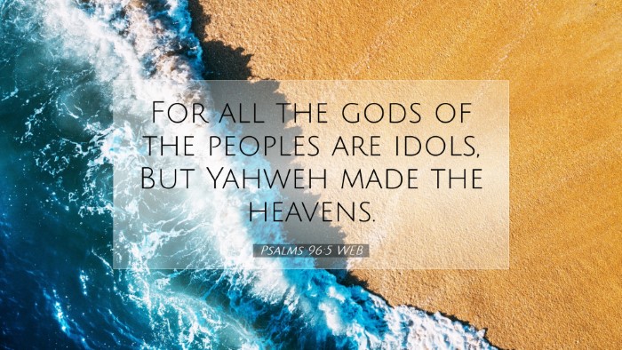 Picture 07 - Psalms 96:5 WEB Desktop Wallpaper - For all the gods of the peoples are idols, But - Desktop Bible Verse Wallpaper