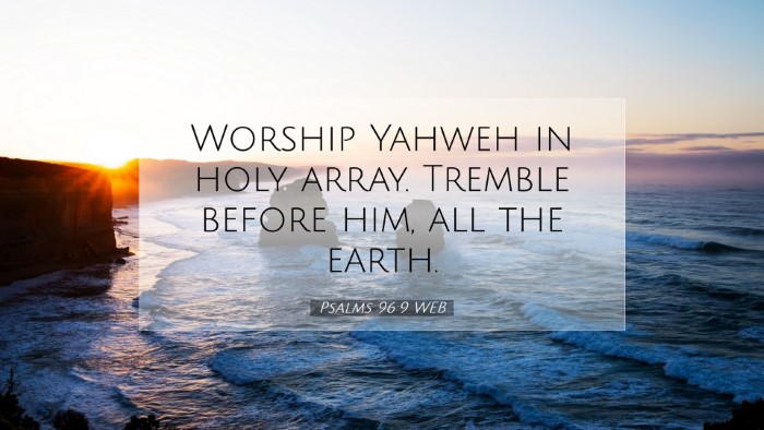 Picture 07 - Psalms 96:9 WEB Desktop Wallpaper - Worship Yahweh in holy array. Tremble before him, - Desktop Bible Verse Wallpaper