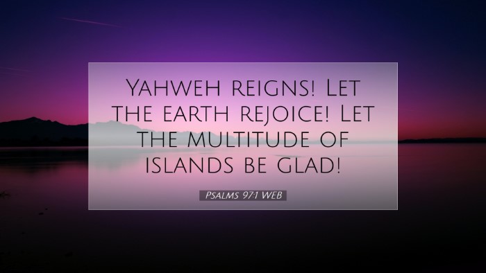 Picture 07 - Psalms 97:1 WEB Desktop Wallpaper - Yahweh reigns! Let the earth rejoice! Let the - Desktop Bible Verse Wallpaper