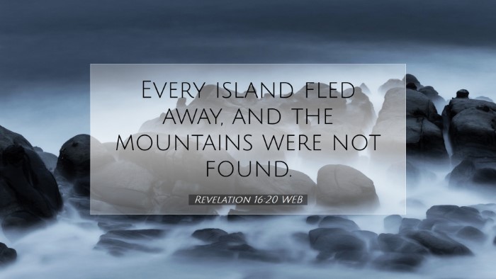 Picture 07 - Revelation 16:20 WEB Desktop Wallpaper - Every island fled away, and the mountains were - Desktop Bible Verse Wallpaper