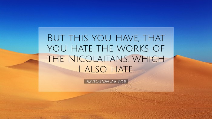 Picture 07 - Revelation 2:6 WEB Desktop Wallpaper - But this you have, that you hate the works of the - Desktop Bible Verse Wallpaper