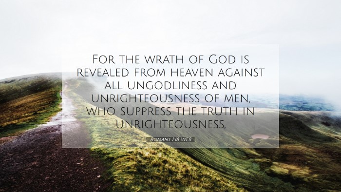 Picture 07 - Romans 1:18 WEB Desktop Wallpaper - For the wrath of God is revealed from heaven - Desktop Bible Verse Wallpaper