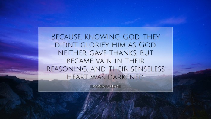 Picture 07 - Romans 1:21 WEB Desktop Wallpaper - Because, knowing God, they didn't glorify him as - Desktop Bible Verse Wallpaper