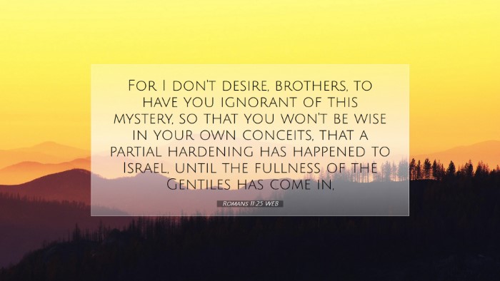 Picture 07 - Romans 11:25 WEB Desktop Wallpaper - For I don't desire, brothers, to have you - Desktop Bible Verse Wallpaper