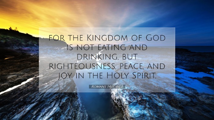 Picture 07 - Romans 14:17 WEB Desktop Wallpaper - for the Kingdom of God is not eating and - Desktop Bible Verse Wallpaper
