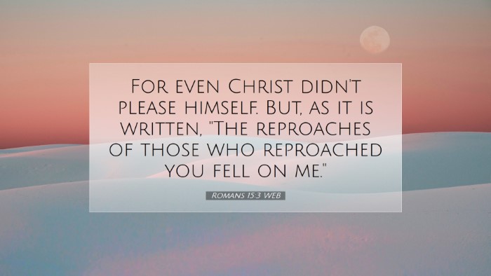 Picture 07 - Romans 15:3 WEB Desktop Wallpaper - For even Christ didn't please himself. But, as it - Desktop Bible Verse Wallpaper