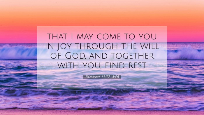 Picture 07 - Romans 15:32 WEB Desktop Wallpaper - that I may come to you in joy through the will of - Desktop Bible Verse Wallpaper