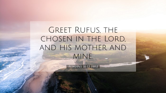 Picture 07 - Romans 16:13 WEB Desktop Wallpaper - Greet Rufus, the chosen in the Lord, and his - Desktop Bible Verse Wallpaper