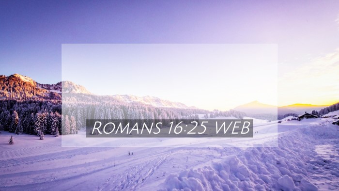 Picture 07 - Romans 16:25 WEB Desktop Wallpaper -  - Desktop Bible Verse Wallpaper