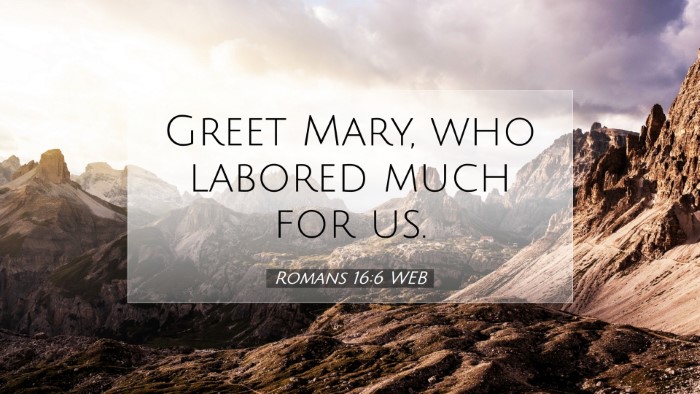 Picture 07 - Romans 16:6 WEB Desktop Wallpaper - Greet Mary, who labored much for - Desktop Bible Verse Wallpaper
