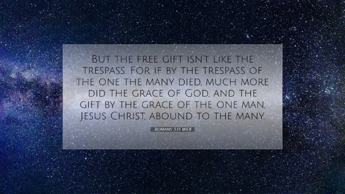 Picture 07 - Romans 5:15 WEB Desktop Wallpaper - But the free gift isn't like the trespass. For if - Desktop Bible Verse Wallpaper