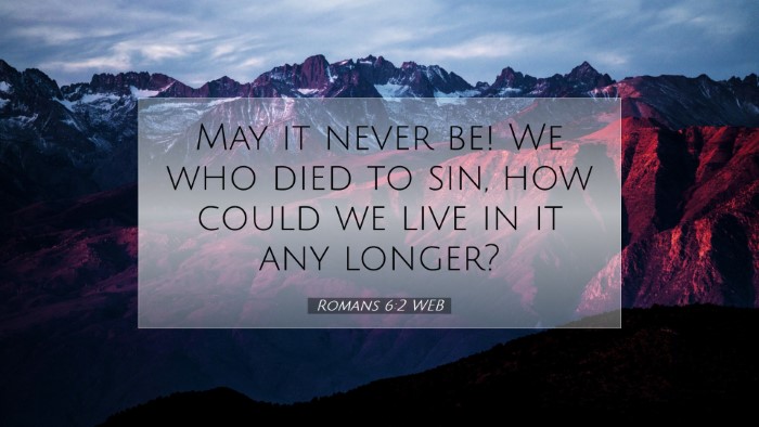 Picture 07 - Romans 6:2 WEB Desktop Wallpaper - May it never be! We who died to sin, how could we - Desktop Bible Verse Wallpaper