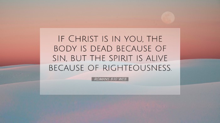 Picture 07 - Romans 8:10 WEB Desktop Wallpaper - If Christ is in you, the body is dead because of - Desktop Bible Verse Wallpaper