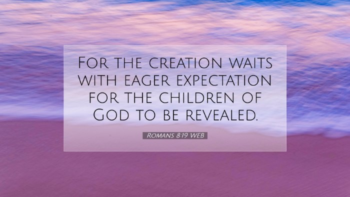 Picture 07 - Romans 8:19 WEB Desktop Wallpaper - For the creation waits with eager expectation for - Desktop Bible Verse Wallpaper