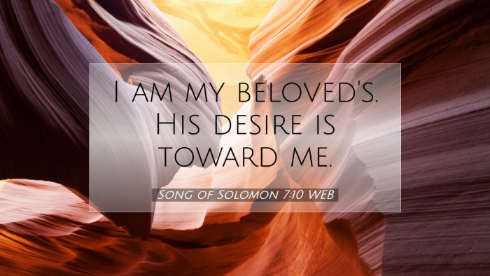 Picture 07 - Song of Solomon 7:10 WEB Desktop Wallpaper - I am my beloved's. His desire is toward - Desktop Bible Verse Wallpaper