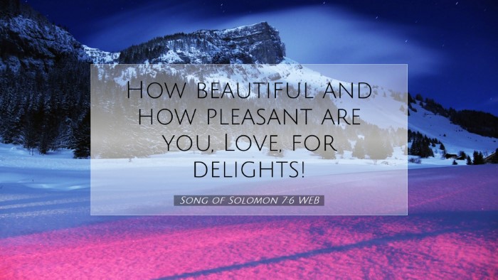 Picture 07 - Song of Solomon 7:6 WEB Desktop Wallpaper - How beautiful and how pleasant are you, Love, for - Desktop Bible Verse Wallpaper