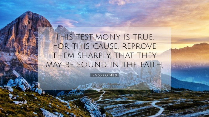 Picture 07 - Titus 1:13 WEB Desktop Wallpaper - This testimony is true. For this cause, reprove - Desktop Bible Verse Wallpaper