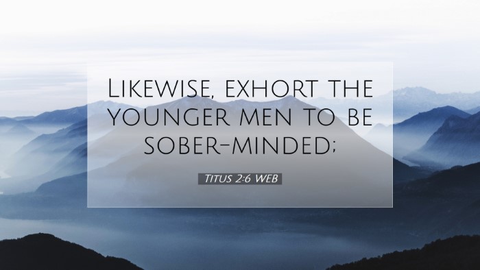 Picture 07 - Titus 2:6 WEB Desktop Wallpaper - Likewise, exhort the younger men to be - Desktop Bible Verse Wallpaper