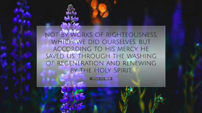 Picture 07 - Titus 3:5 WEB Desktop Wallpaper - not by works of righteousness, which we did - Desktop Bible Verse Wallpaper