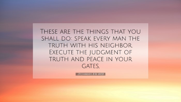Picture 07 - Zechariah 8:16 WEB Desktop Wallpaper - These are the things that you shall do: speak - Desktop Bible Verse Wallpaper