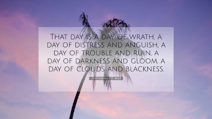 Picture 07 - Zephaniah 1:15 WEB Desktop Wallpaper - That day is a day of wrath, a day of distress and - Desktop Bible Verse Wallpaper