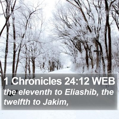 1 Chronicles 24:12 WEB Bible Verse Image