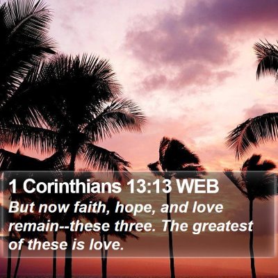 1 Corinthians 13:13 WEB Bible Verse Image