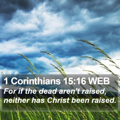 1 Corinthians 15:16 WEB Bible Verse Image