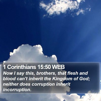 1 Corinthians 15:50 WEB Bible Verse Image