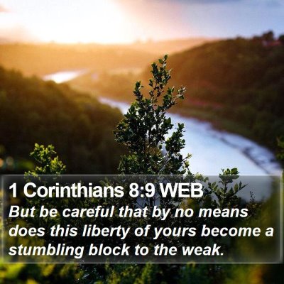 1 Corinthians 8:9 WEB Bible Verse Image