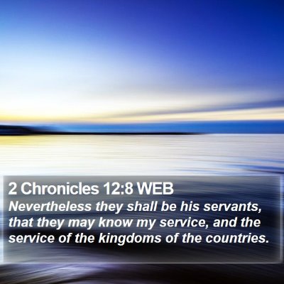 2 Chronicles 12:8 WEB Bible Verse Image