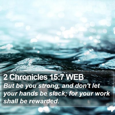 2 Chronicles 15:7 WEB Bible Verse Image