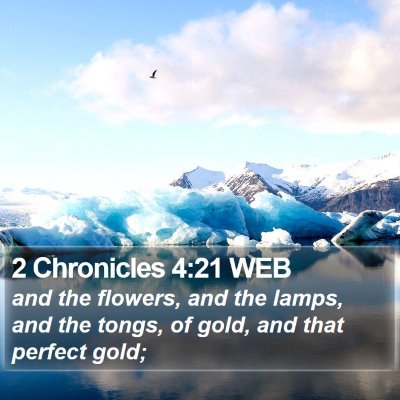2 Chronicles 4:21 WEB Bible Verse Image