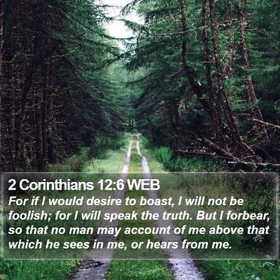 2 Corinthians 12:6 WEB Bible Verse Image