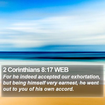 2 Corinthians 8:17 WEB Bible Verse Image